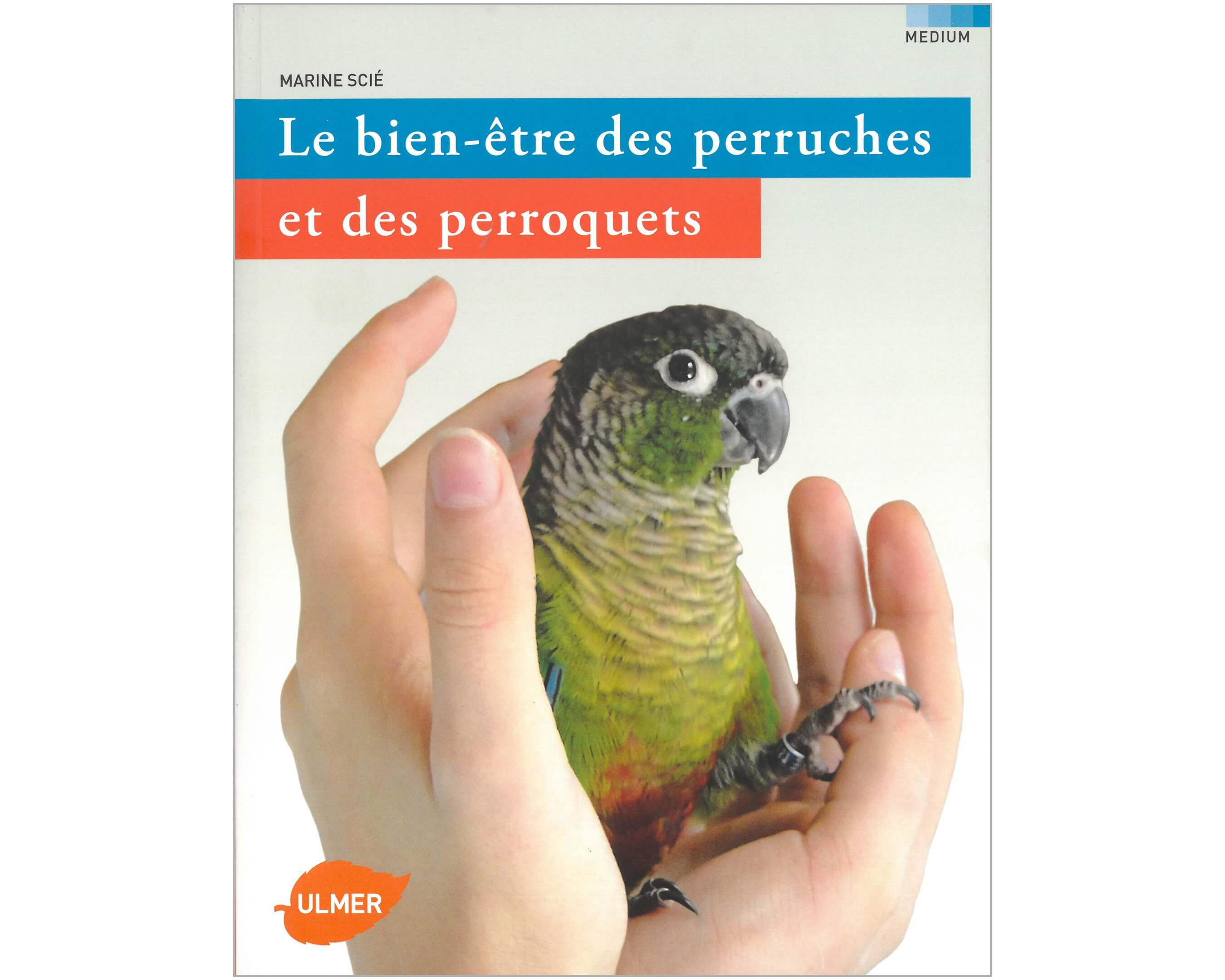 Livre Le bien-être des perruches et des perroquets de Marine Scié aux éditions Medium Ulmer